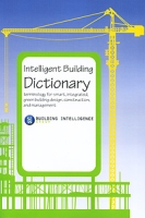 Intelligent Building Dictionary: Terminology for Smart, Integrated, Green Building Design, Construction, and Management артикул 2493c.